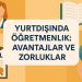 Yurtdışında Çalışmak İsteyen Öğretmenler İçin Rehber
